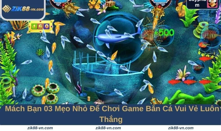 Nắm vững 3 mẹo giúp tân binh ẵm thưởng lớn khi chơi bắn cá Vui Vẻ