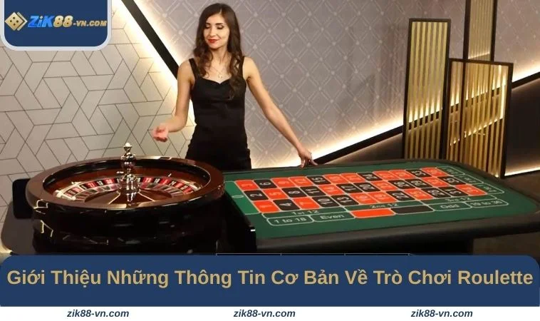 Roulette tại ZIK88 có luật chơi đơn giản và dễ tiếp cận